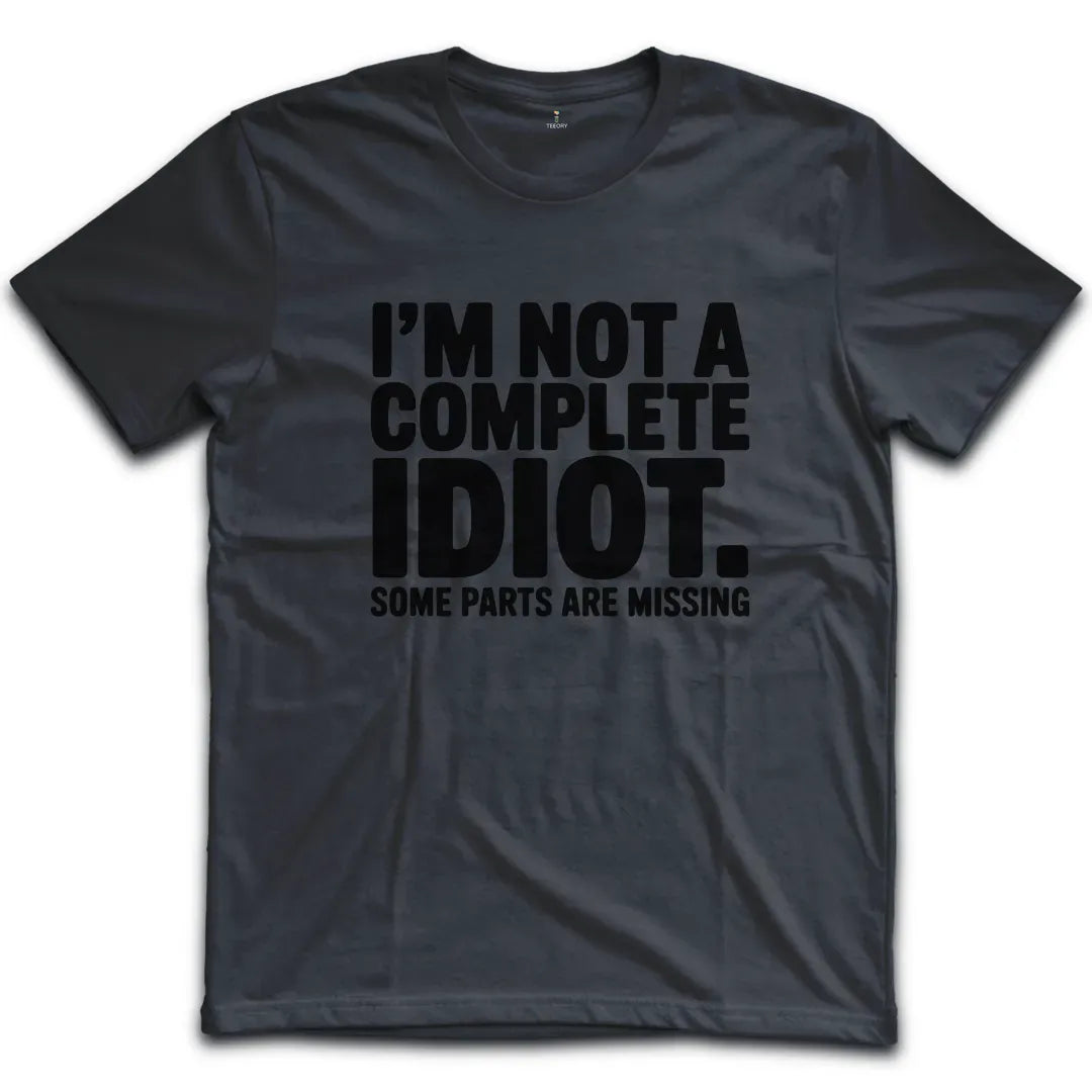 Complete Idiot T-Shirt