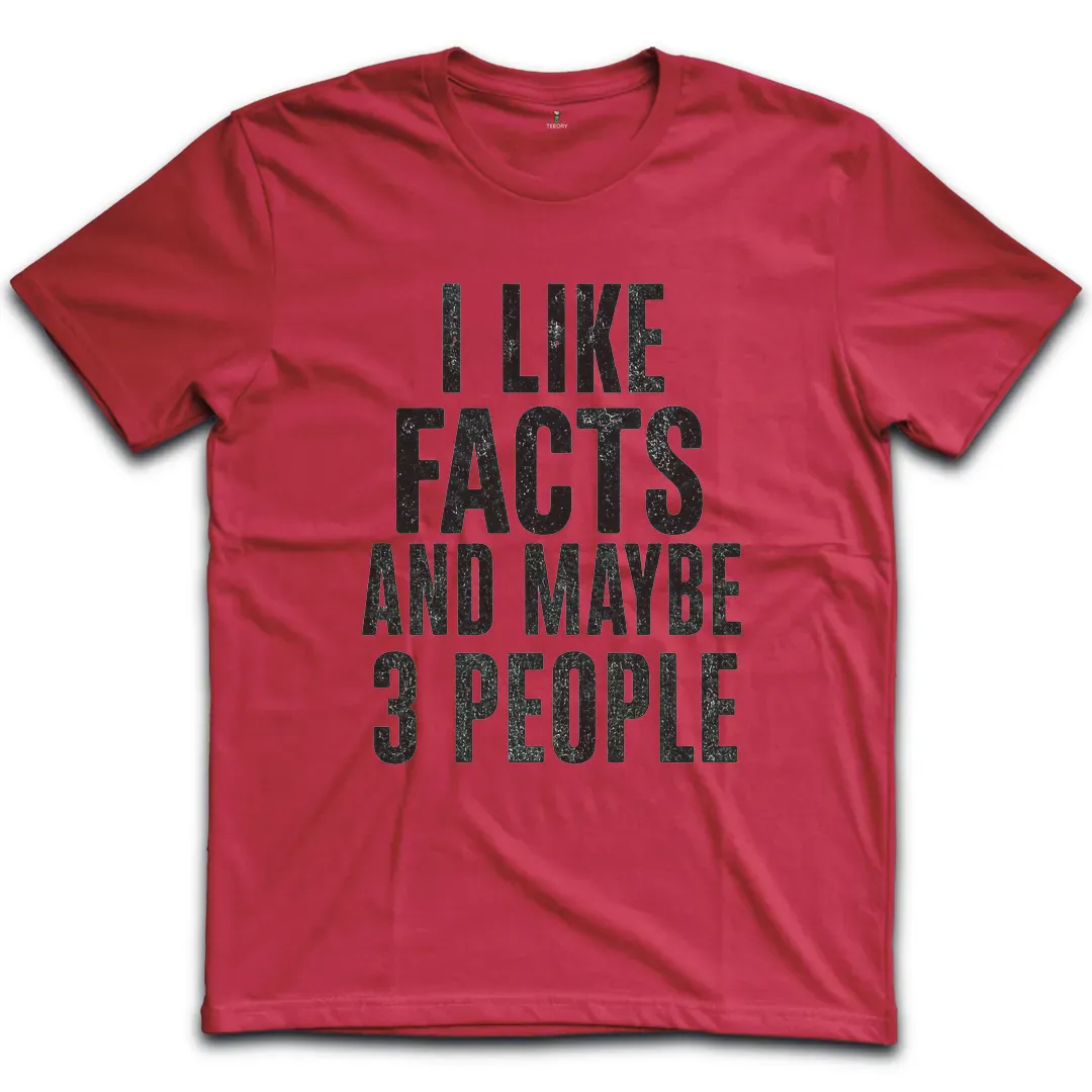 Like Facts 3 People T-Shirt
