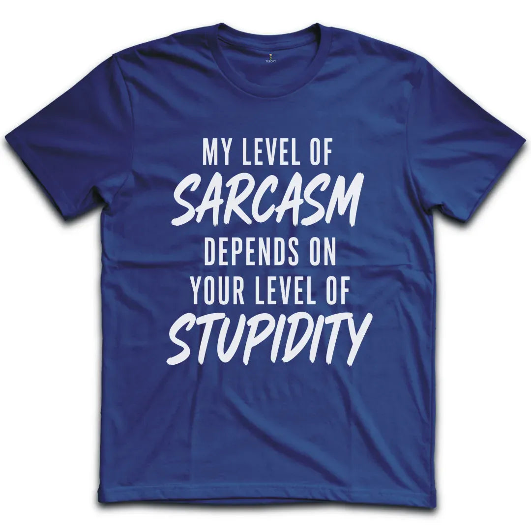 Sarcasm Stupidity Level T-Shirt