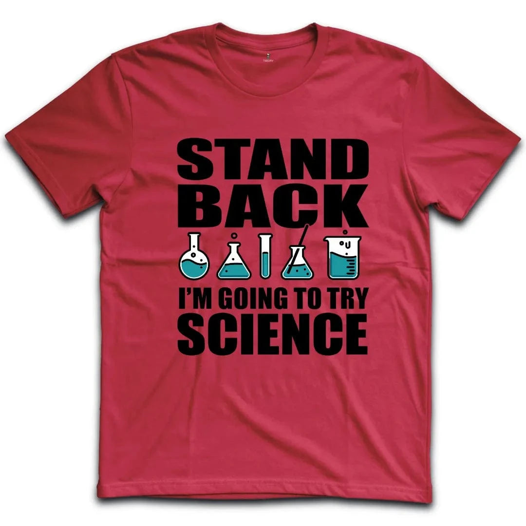 Stand Back Im Going To Try Science T-Shirt
