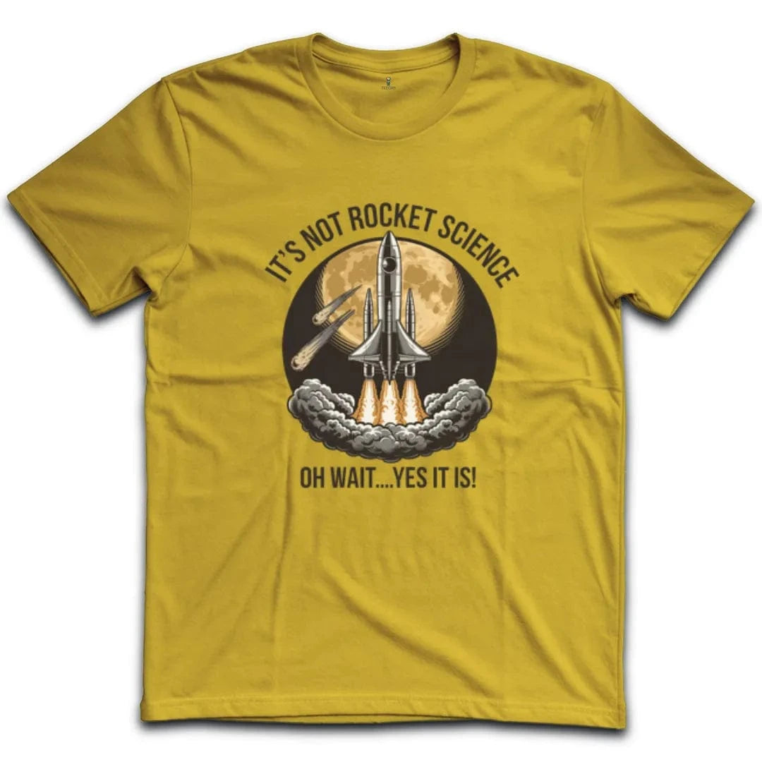 It's Not Rocket Science T-Shirt