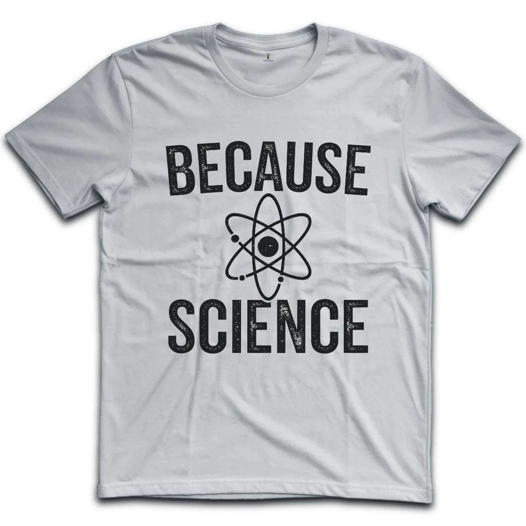 Because Science T-Shirt