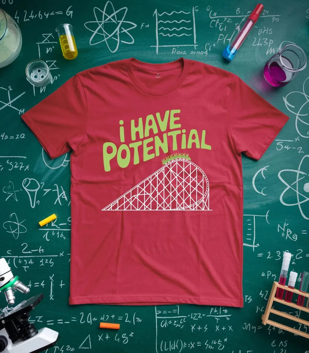 I Have Potential T-Shirt