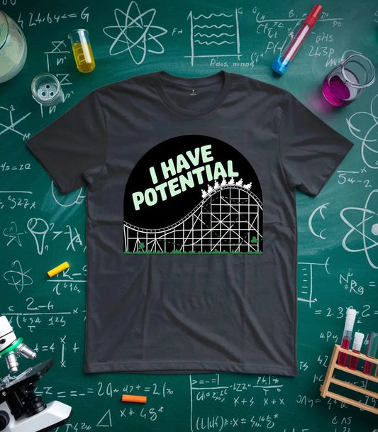 I Have Potential T-Shirt