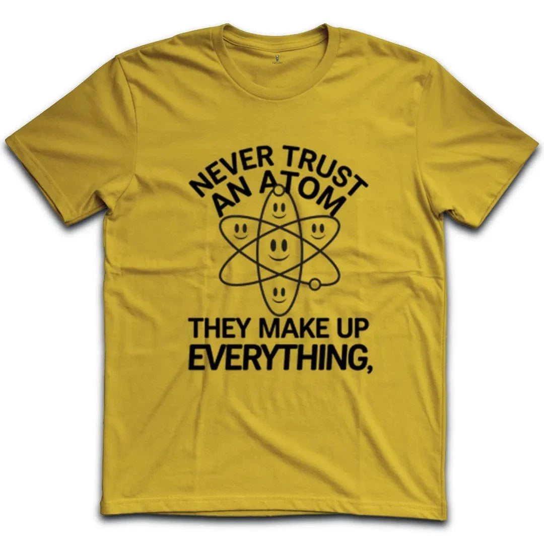 Never Trust An Atom T-Shirt