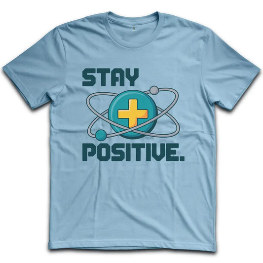 Stay Positive Atom T-Shirt
