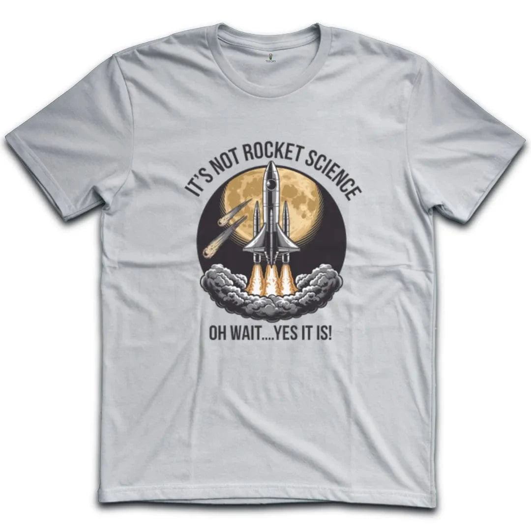 It's Not Rocket Science T-Shirt