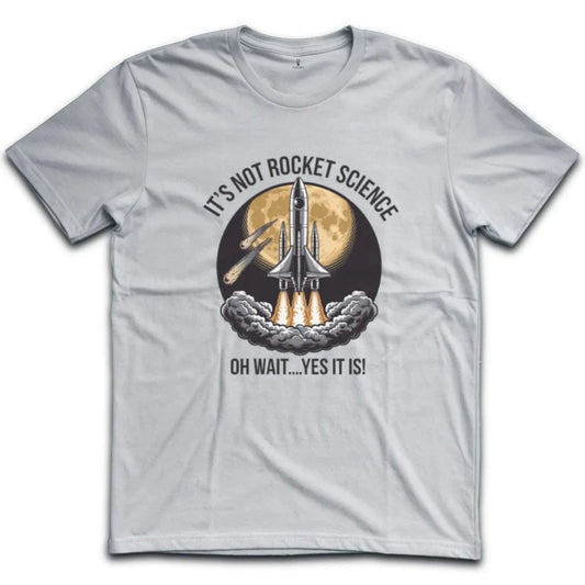 It's Not Rocket Science T-Shirt