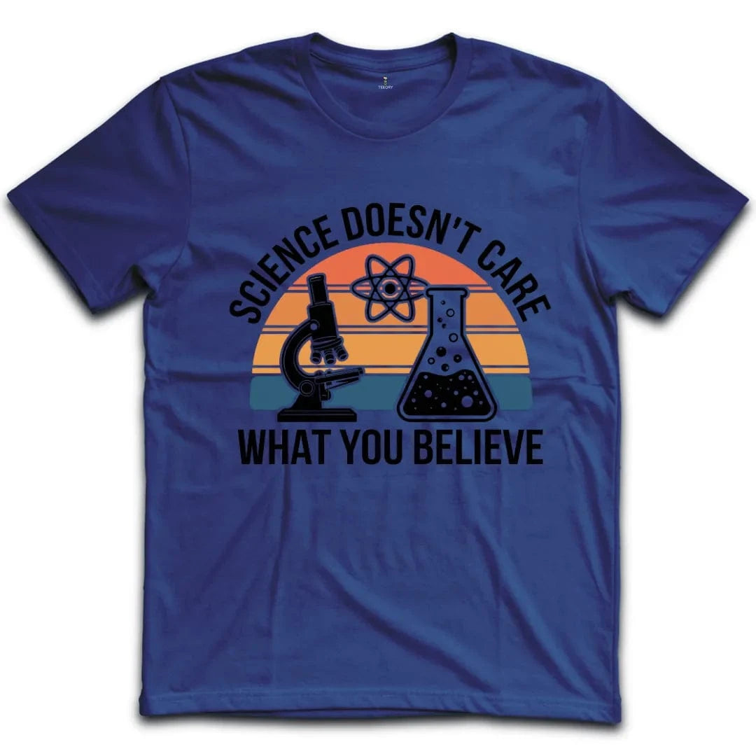 Science Doesnt Care What You Believe T-Shirt