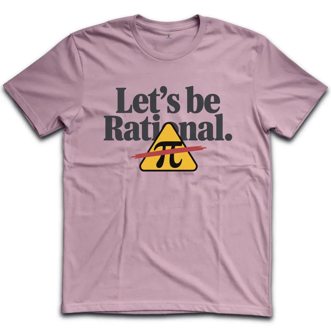 Lets Be Rational T-Shirt