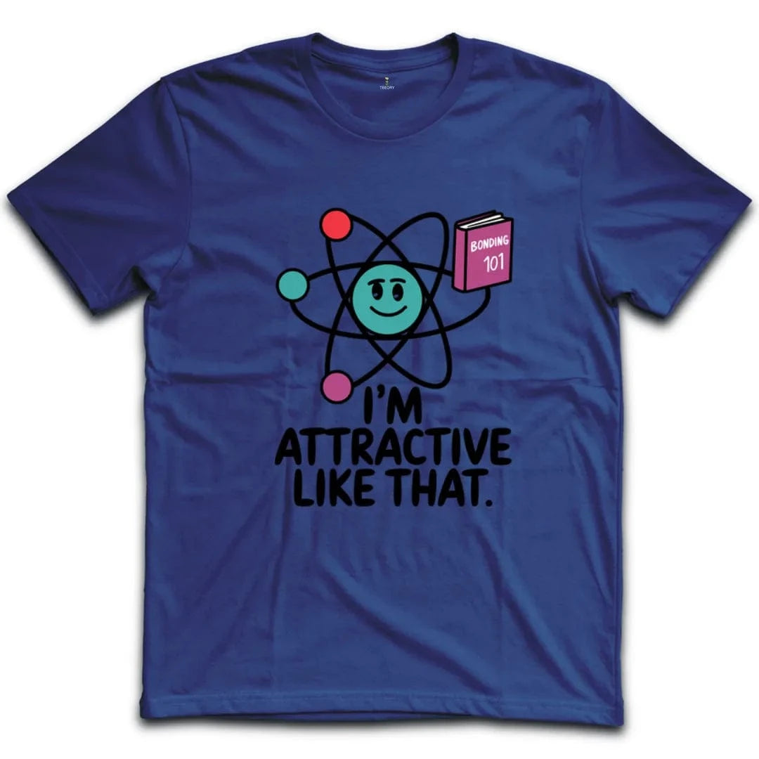 I'm Attractive Like That T-Shirt