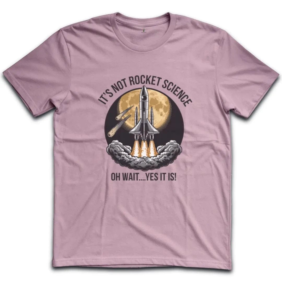 It's Not Rocket Science T-Shirt