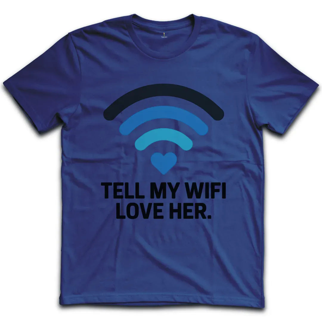 Tell My Wifi Love T-Shirt