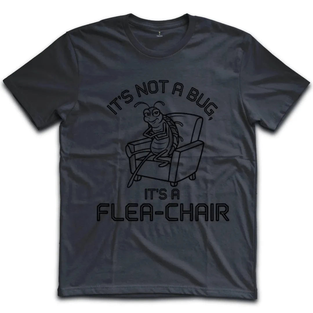 It's Not A Bug It's A Flea-Chair T-Shirt
