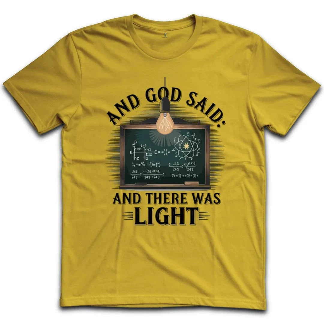 And God Said And There Was Light T-Shirt