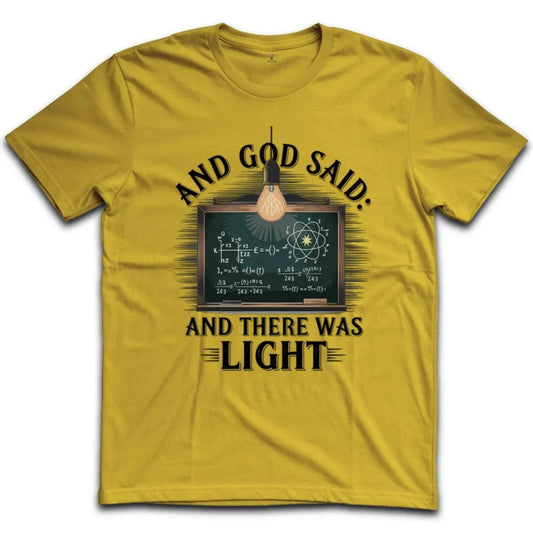 And God Said And There Was Light T-Shirt