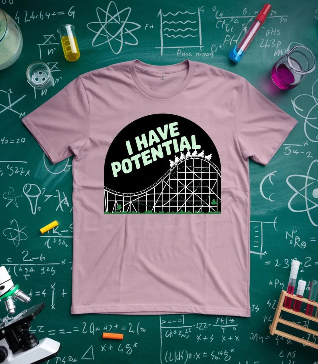 I Have Potential T-Shirt