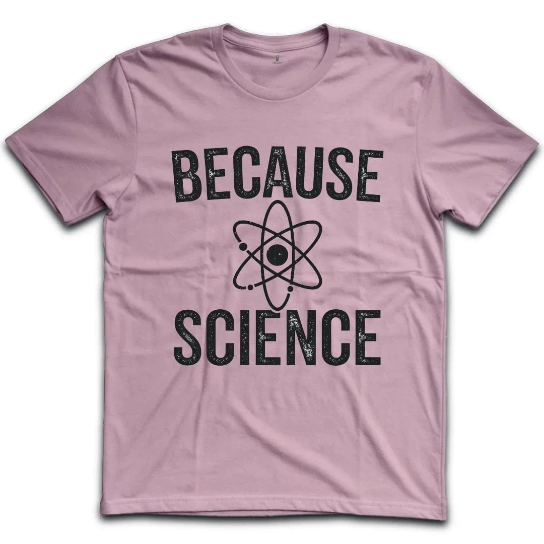 Because Science T-Shirt