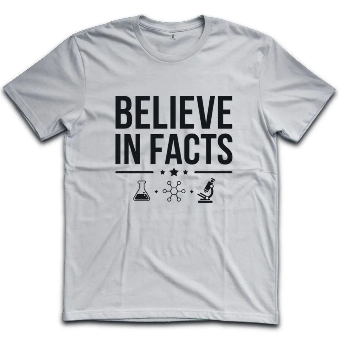 Science Enthusiast Believe In Facts T-Shirt