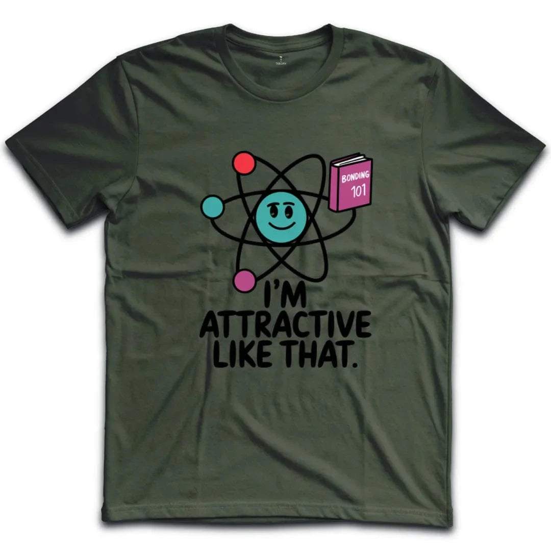 I'm Attractive Like That T-Shirt