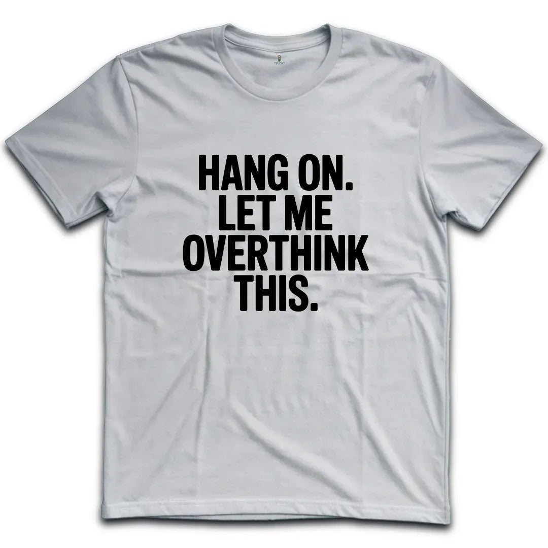 Overthink this T-Shirt
